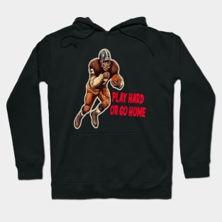 Play hard or go home Hoodie